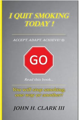 I Quit Smoking Today! - Accept. Adapt. Achieve.... 098203072X Book Cover