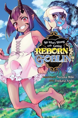 So What's Wrong with Getting Reborn as a Goblin... 1975346068 Book Cover