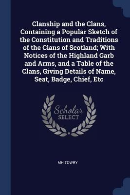 Clanship and the Clans, Containing a Popular Sk... 137682549X Book Cover