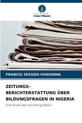 Zeitungs- Berichterstattung Über Bildungsfragen... [German] 6208671442 Book Cover