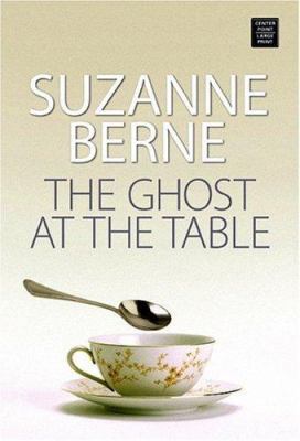 The Ghost at the Table [Large Print] 1585479497 Book Cover