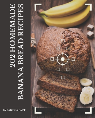202 Homemade Banana Bread Recipes: Not Just a B... B08KJJK8CR Book Cover