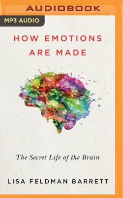 How Emotions Are Made: The Secret Life of the B... 1469292084 Book Cover