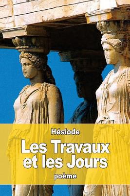 Les Travaux et les Jours [French] 1530781698 Book Cover