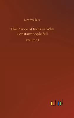 The Prince of India or Why Constantinople fell 373264068X Book Cover