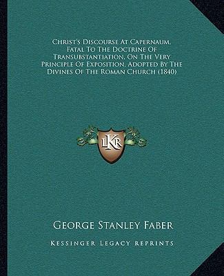 Christ's Discourse At Capernaum, Fatal To The D... 1164605259 Book Cover