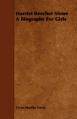 Harriet Beecher Stowe a Biography for Girls 1443758582 Book Cover