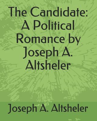 The Candidate: A Political Romance by Joseph A.... 1793833389 Book Cover