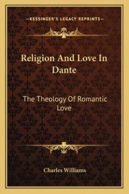 Religion And Love In Dante: The Theology Of Rom... 1163180726 Book Cover