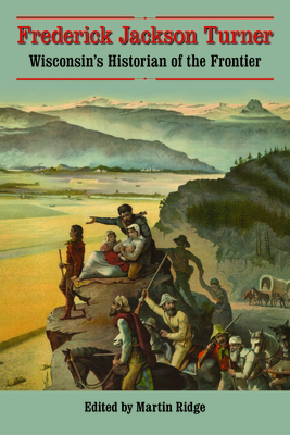 Frederick Jackson Turner: Wisconsin's Historian... 0870202464 Book Cover