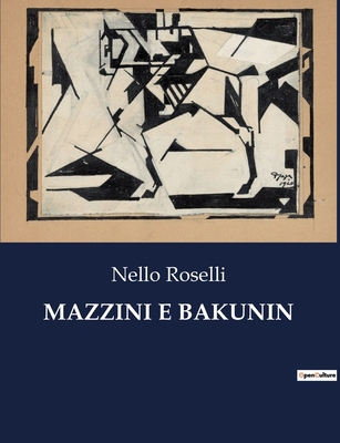 Mazzini E Bakunin [Italian] B0CNL7YXNB Book Cover