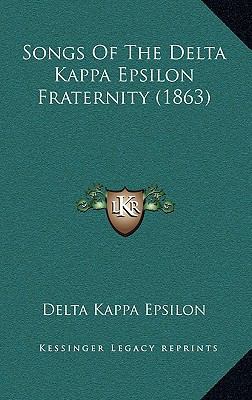Songs of the Delta Kappa Epsilon Fraternity (1863) 1168763835 Book Cover