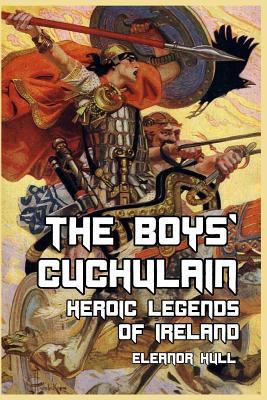 The Boys' Cuchulain: Heroic Legends of Ireland 1389644251 Book Cover