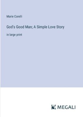 God's Good Man; A Simple Love Story: in large p... 3387034148 Book Cover
