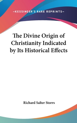 The Divine Origin of Christianity Indicated by ... 0548092982 Book Cover