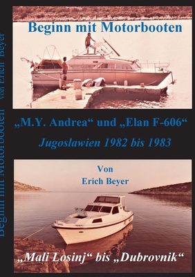 Beginn mit Motorbooten: M.Y. Andrea und Elan F-606 [German] 3756207080 Book Cover