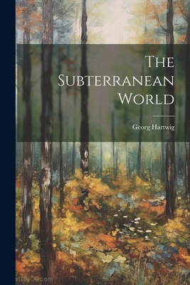 The Subterranean World 1022342851 Book Cover