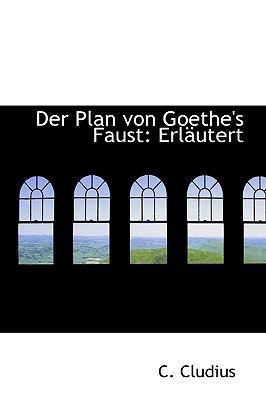 Der Plan Von Goethe's Faust: Erl Utert 1110089651 Book Cover