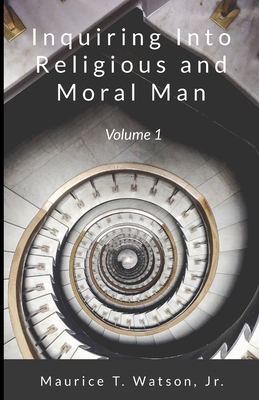Inquiring Into Religious And Moral Man: Volume 1 1304859509 Book Cover