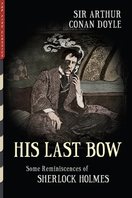 His Last Bow (Illustrated): Some Reminiscences ... 193893864X Book Cover