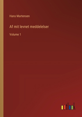 Af mit levnet meddelelser: Volume 1 [Danish] 3385076528 Book Cover