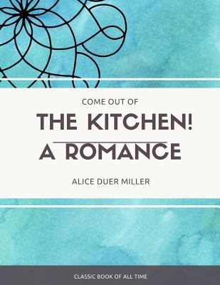 Come Out of the Kitchen A Romance 1973850745 Book Cover