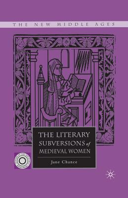 The Literary Subversions of Medieval Women 1349531057 Book Cover