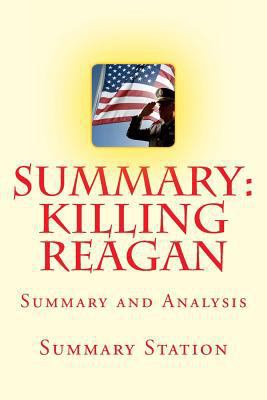 Paperback Killing Reagan : The Violent Assault That Changed the Presidency - Summary Book