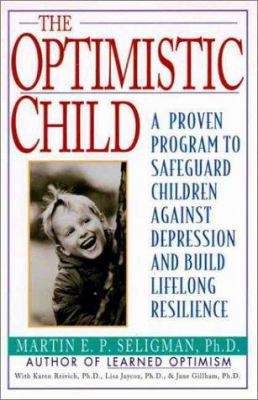 The Optimistic Child: Proven Program to Safegua... 0060977094 Book Cover