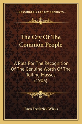 The Cry Of The Common People: A Plea For The Re... 1167045122 Book Cover