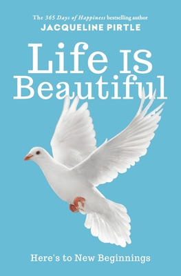 Life IS Beautiful: Here's to New Beginnings 1732085161 Book Cover