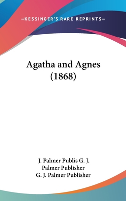 Agatha and Agnes (1868) 1162088966 Book Cover