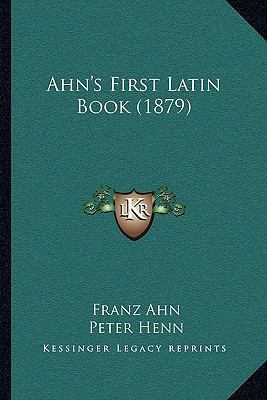 Ahn's First Latin Book (1879) 1165267586 Book Cover