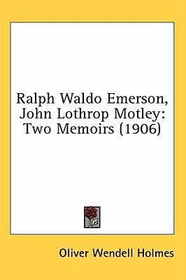 Ralph Waldo Emerson, John Lothrop Motley: Two M... 1436572193 Book Cover