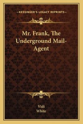 Mr. Frank, The Underground Mail-Agent 1163269395 Book Cover