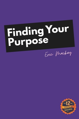 12 Steps to Success: Finding Your Purpose B0GT8G23JJ Book Cover