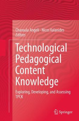 Technological Pedagogical Content Knowledge: Ex... 1489978356 Book Cover