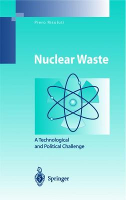Nuclear Waste: A Technological and Political Ch... 3540404473 Book Cover