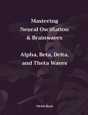 Mastering Neural Oscillation & Brainwaves: Alph...            Book Cover