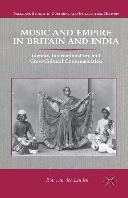 Music and Empire in Britain and India: Identity... 1349457019 Book Cover