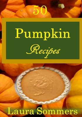 50 Pumpkin Recipes: What the Heck Am I Going to... 1533607850 Book Cover