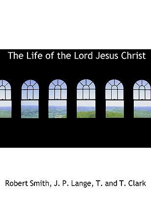 The Life of the Lord Jesus Christ 1140595997 Book Cover