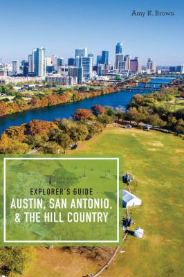 Explorer's Guide Austin, San Antonio, & the Hil... 1682680444 Book Cover