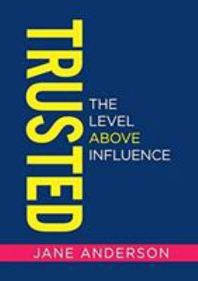 Trusted: The Level Above Influence 0648048934 Book Cover