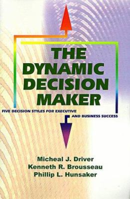 The Dynamic Decision Maker: Five Decision Style... 1583480056 Book Cover