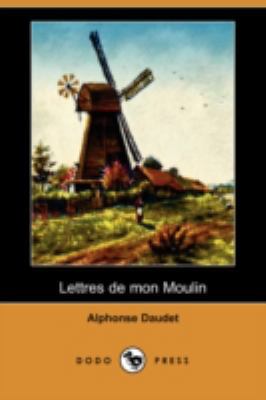 Lettres de Mon Moulin (Dodo Press) [French] 1409944638 Book Cover