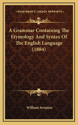 A Grammar Containing the Etymology and Syntax o... 1164786660 Book Cover