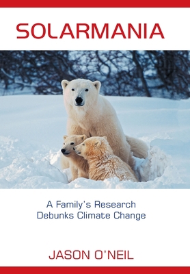 Solarmania: A Family's Research Debunks Climate... 1665552336 Book Cover