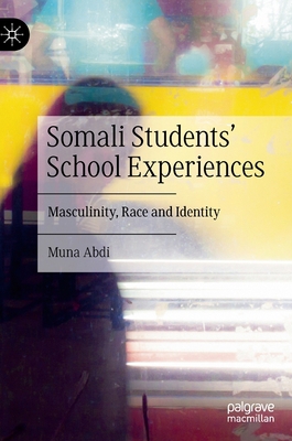 Somali Students' School Experiences: Masculinit... 3030894231 Book Cover