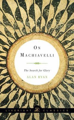On Machiavelli: The Search for Glory 1631490583 Book Cover